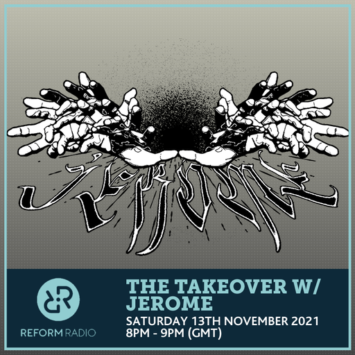 The Takeover w/ JEROME 13th November 2021
