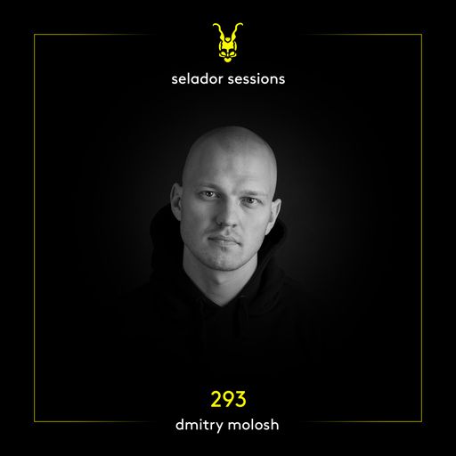 Selador Sessions 293 | Dmitry Molosh