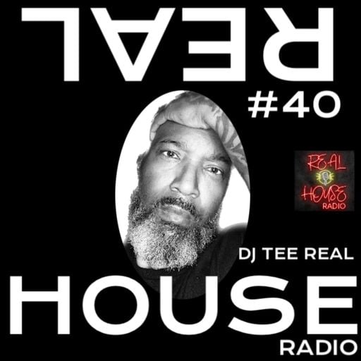 REALHOUSE RADIO PRESENTS The Sessions w/ DJ TEE REAL #40