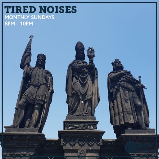 Tired Noises 9th June 2019