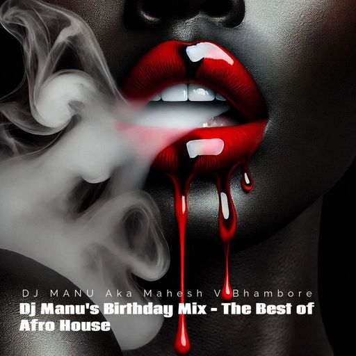 Dj Manu's Birthday Mix - The Best of Afro House