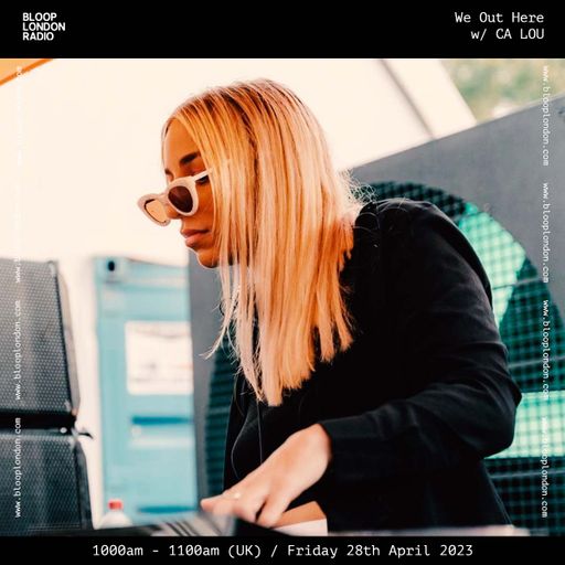 We Out Here w/ CA LOU - 28.04.23