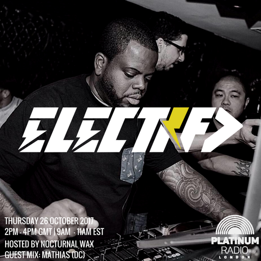 The Electrified Broadcast 003 with Nocturnal Wax & Mathias. (Thursday 26 October 2017 @ 2pm)