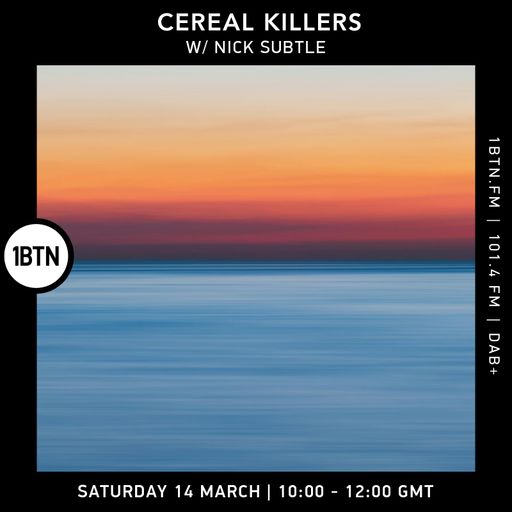 Cereal Killers w/ Nick Subtle - 14.03.26