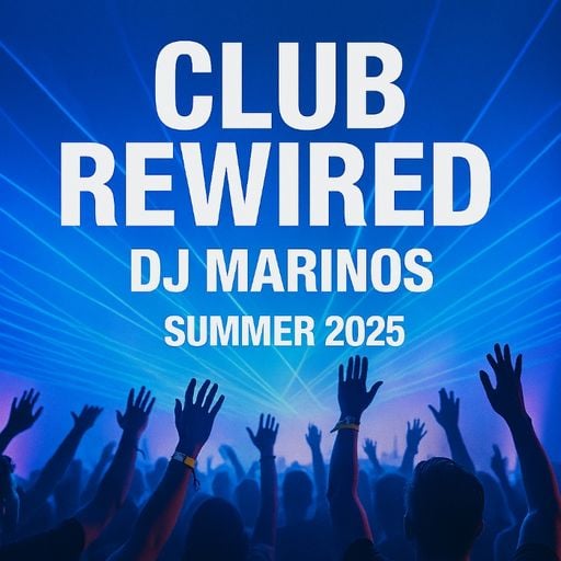 Club Rewired – DJ Marinos (Summer 2025)