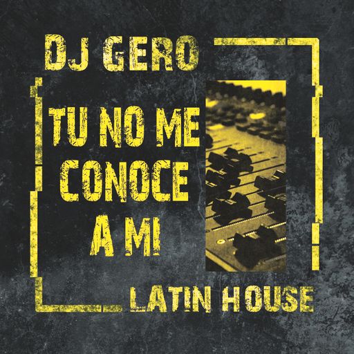 Tu no me conoce a mi - Dj Gero (GEROMUZIC)