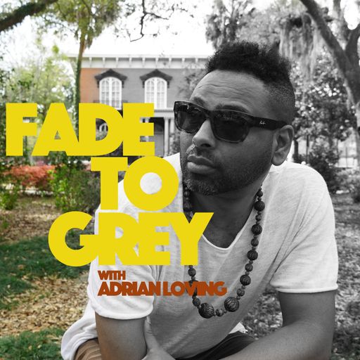 Fade to Gray: Adrian Loving with King Britt & John Murph // 02-06-21