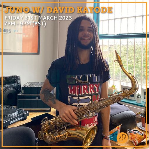 JUNO w/ David Kayode 31st March 2023