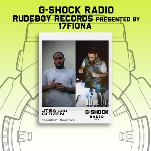 G-SHOCK Radio - RudeBoy Records - JTEA B2B Citizen - 03/11