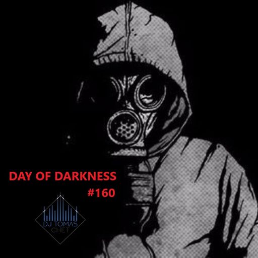 Dj Tomas Chet - Guest mix Day Of Darkness #160