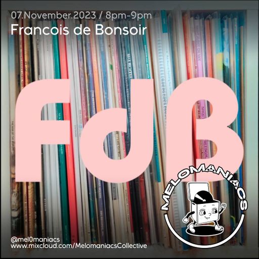 Francois de Bonsoir // 07. 11. 23 // Melomaniacs
