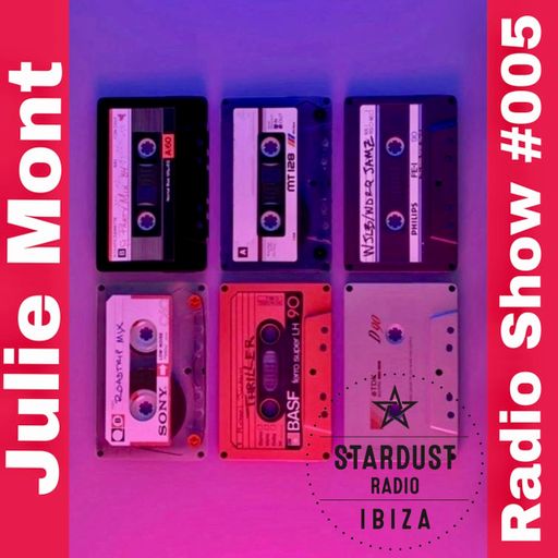 Julie Mont 	Julie Mont - Ibiza Stardust Radio Show #005