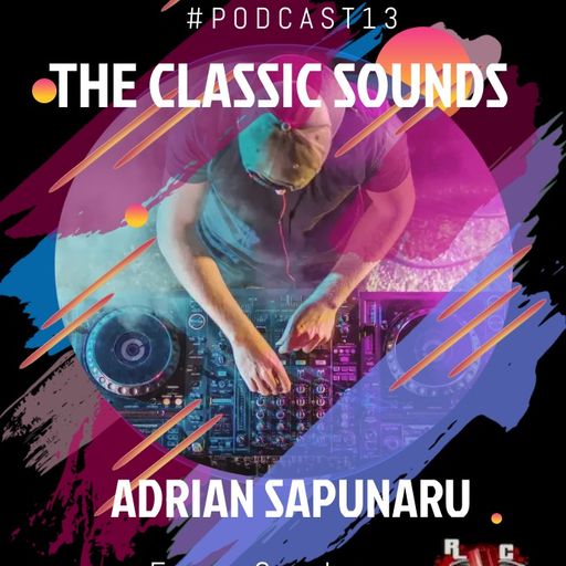 Adrian Sapunaru - The Classic Sounds @ Podcast 13