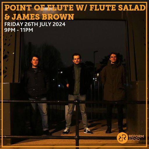 Point Of Flute w/ Flute Salad & James Brown 26th July 2024