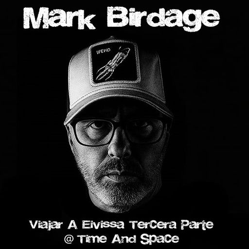 Mark Birdage	-	Viajar A Eivissa Tercera Parte @ Time & Space