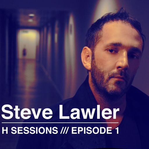 Steve Lawler's H Sessions