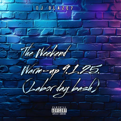 The Weekend Warm-up 9.1.25. (Labor day bash)