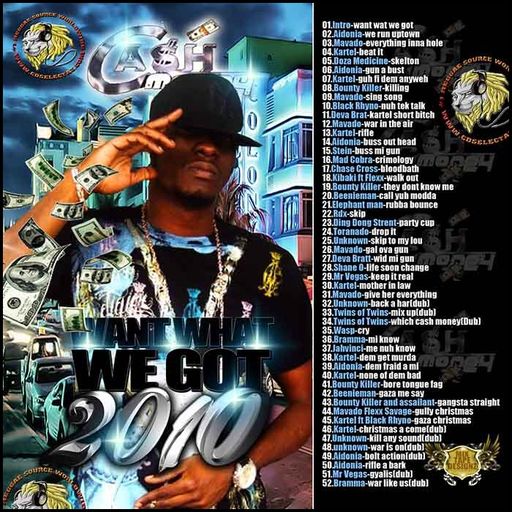 Cash Money Sound - Want Wha We Got (Mix 2010 Ft Flexxx, Kibaki, Wasp, Vybz Kartel, Cobra, Mavado)