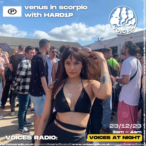 Venus in Scorpio w/ HARD1P - 23/12/23 - Voices Radio