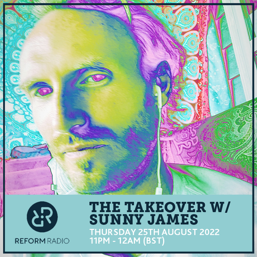The Takeover w Sunny James 25th August 2022