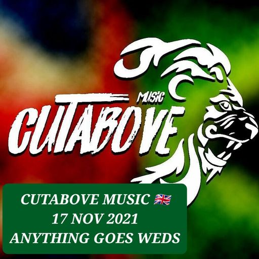 CUTABOVE MUSIC 17 NOV 2021 ANYTHING GOES WEDS
