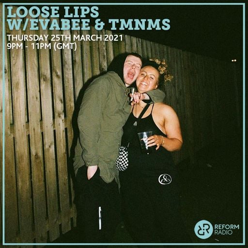 Loose Lips w/ Evabee & TMNMS 25th March 2021