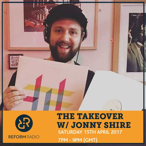 The Takeover w/ Jonny Shire 15th April 2017