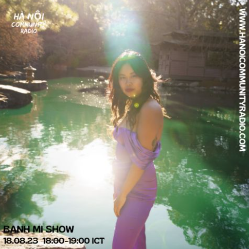 Banh Mi Show w/ Maggie Tra 'Very Vui' Album Breakdown 18.08.23