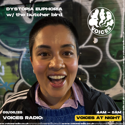 Dystopia Euphoria w/ the butcher bird - 09/06/25 - [Voices Radio]