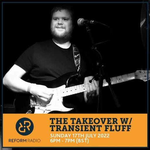 The Takeover w/ Transient Fluff 17th July 2022