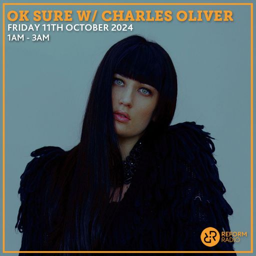 OK Sure w/ Charles Oliver 11th October 2024