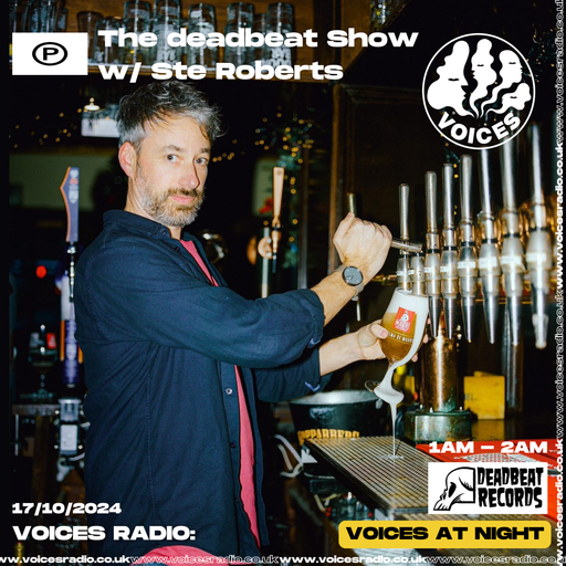 Deadbeat presents Ste Roberts 17/10/24 - Voices Radio
