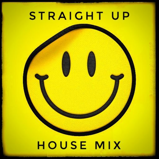 Straight Up House Mix March21
