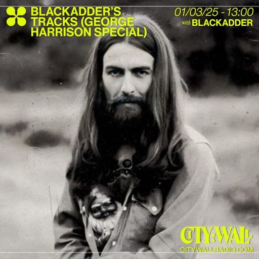 Blackadders Tracks (George Harrison Birthday Special) w/ Blackadder - March 2025