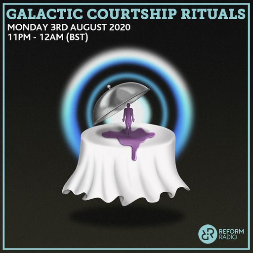 Galactic Courtship Rituals 3rd August 2020