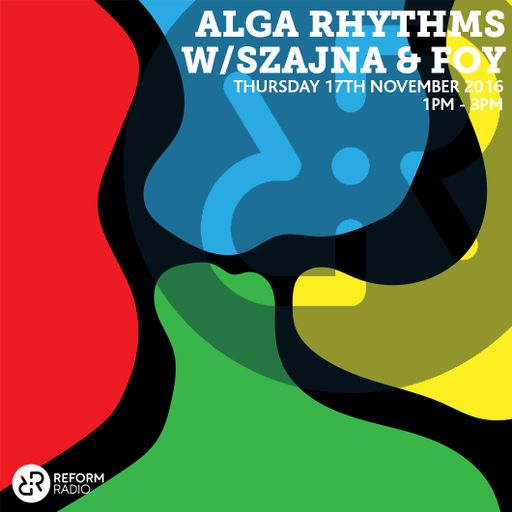Alga Rhythms w/ Szajna & Foy 17th November 2016