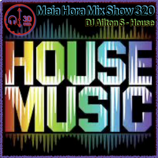 MHMS320 DJ AiltonS-House