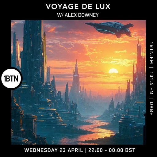 Voyage de Lux w/ Alex Downey - 23.04.25