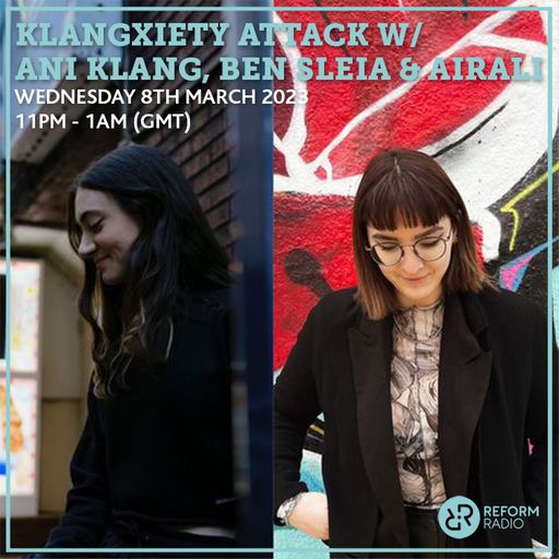 Klangxiety Attack w/ Ani Klang, Ben Sleia & Airali 8th March 2023