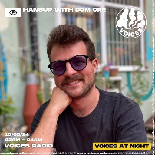 Hansup W/ Dom Ore 14/05/24 - [Voices Radio]
