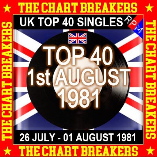 UK TOP 40 : 26 JULY - 01 AUGUST 1981 - THE CHART BREAKERS
