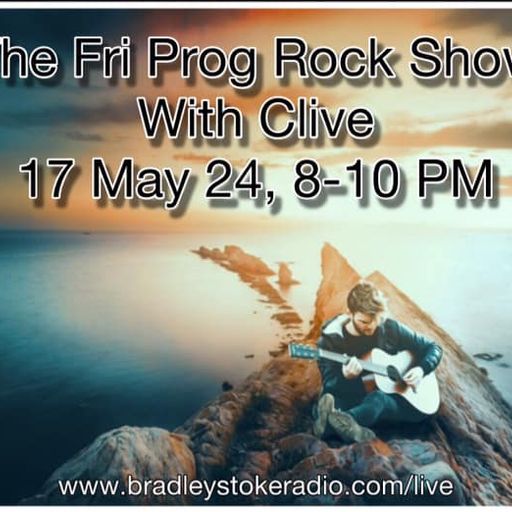 The Fri Prog Rock Show With Clive - 17th May 2024