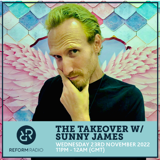 The Takeover w/ Sunny James 23rd November 2022
