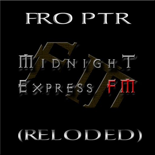 FRO PTR'S - Midnight Express fm (Reloded)