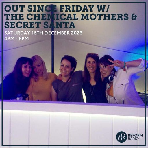 Out Since Friday w/ The Chemical Mothers & Secret Santa 16th December 2023