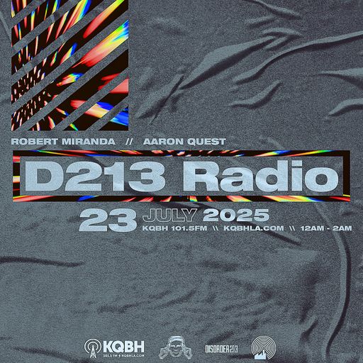 D213 RADIO 07/23/25 - Los Angeles - Underground Electronic Music - Mix Show