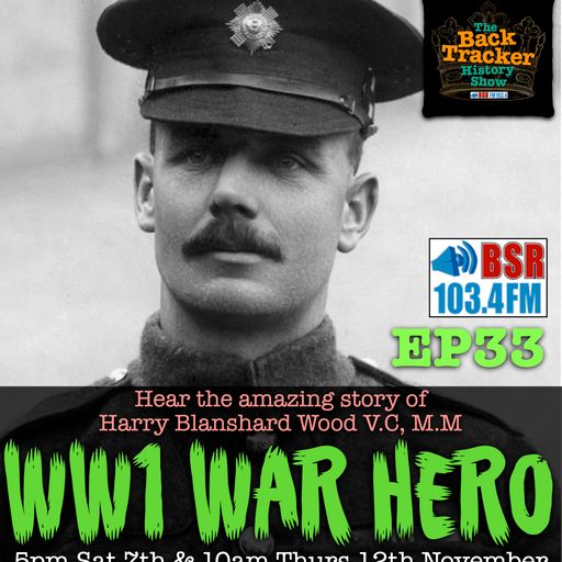 The Backtracker History Show: Harry Wood - War Hero.