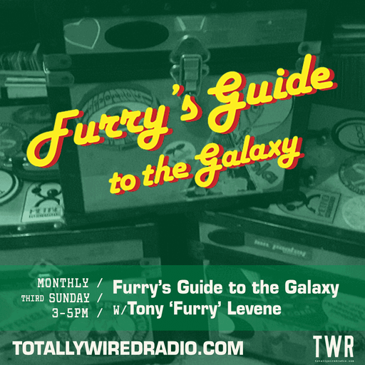 Furry’s Guide to the Galaxy ~ Tony ‘Furry’ Levene ~ 15.06.25