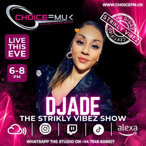 Strikly Vibez with Djade and DJ Dodge on Choice FMUK 100124