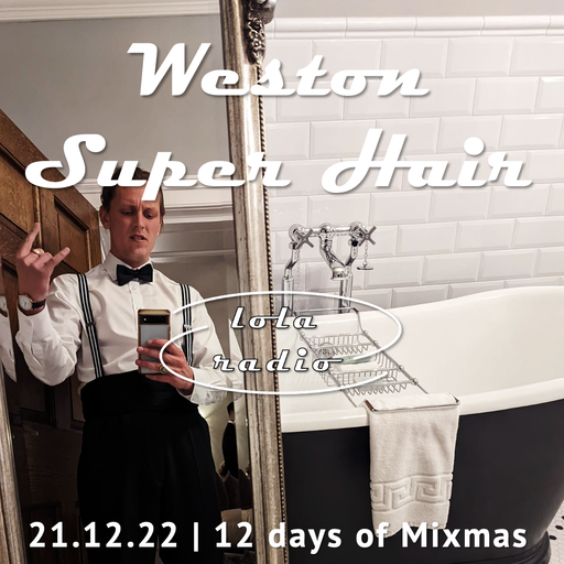 Lola Radio | 12DOMM | Weston Super Hair | 21.12.22